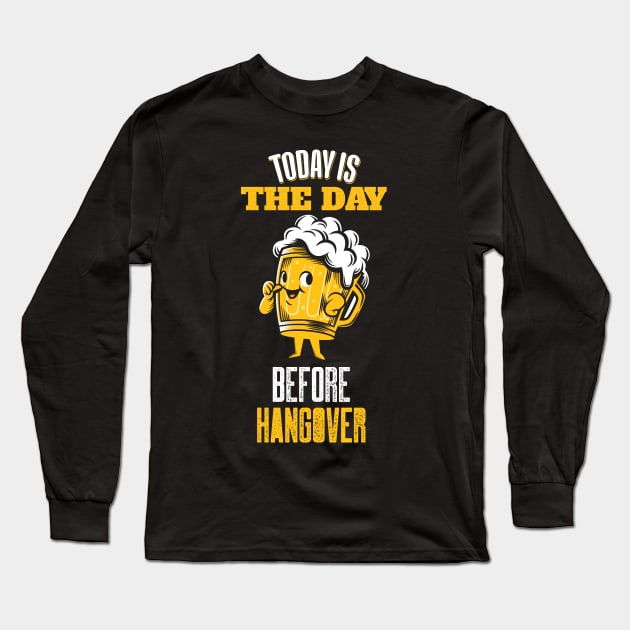Today is the day before hangover Long Sleeve T-Shirt by Vilmos Varga